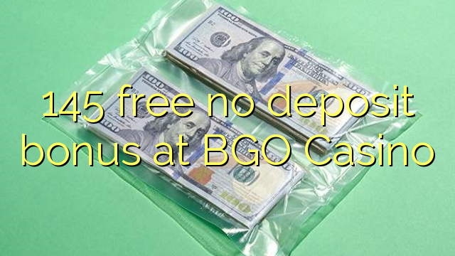 145 free no deposit bonus at BGO Casino