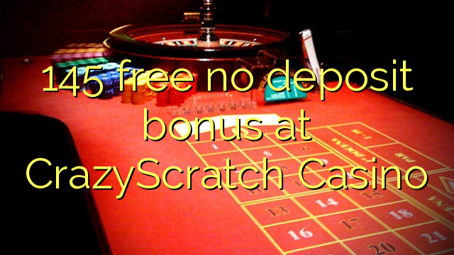 145 free no deposit bonus at CrazyScratch Casino