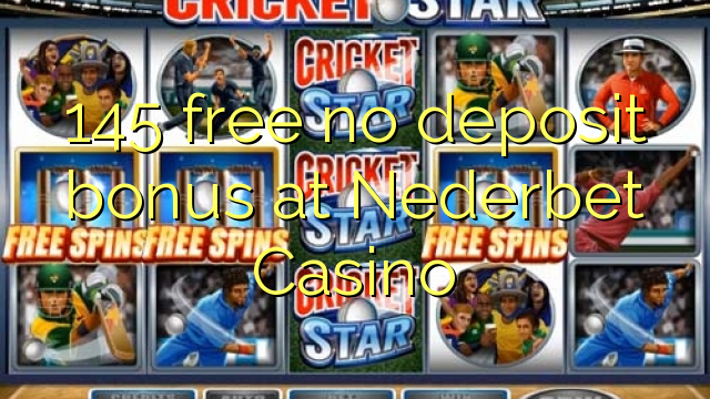 145 free no deposit bonus at Nederbet  Casino