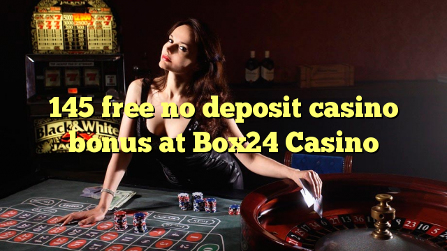 145 besplatno bez bonusa za kasino u Box24 Casinou