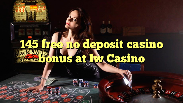 I-145 mahhala ayikho ibhonasi ye-casino ye-deposit ku-Iw Casino