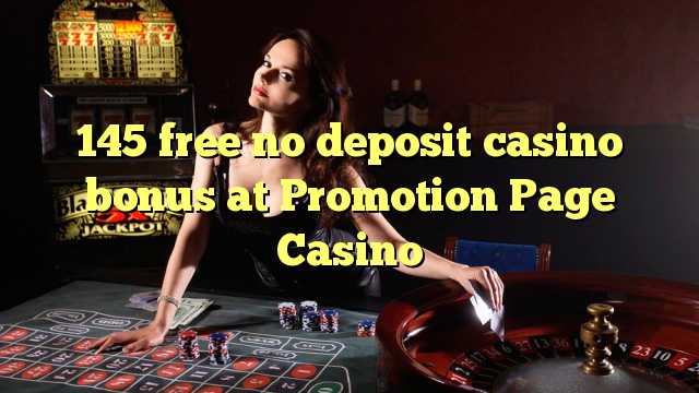 145 free no deposit casino bonus at Promotion Page Casino