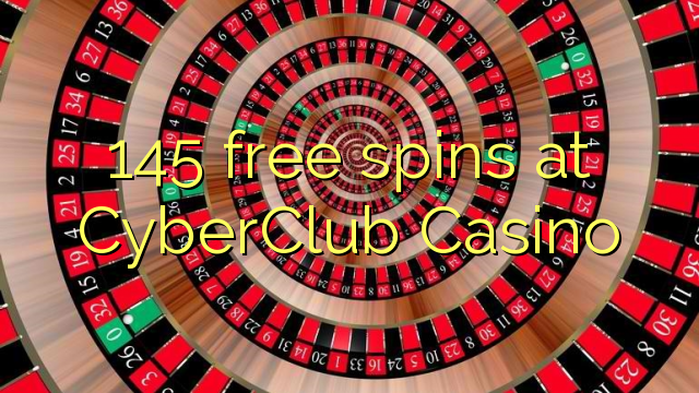 145 free spins at CyberClub  Casino