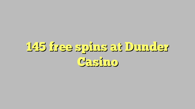 145 gratis spinn på Dunder Casino