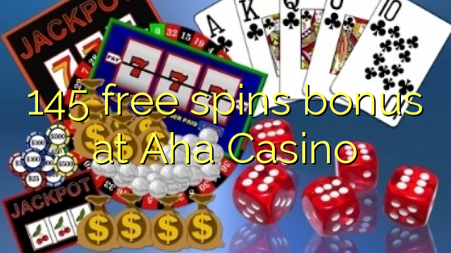 145 free spins bonus at Aha  Casino