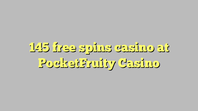 145 giros gratis de casino en casino PocketFruity