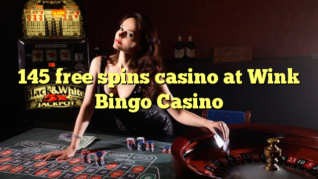 145 free spins casino sa Wink Bingo Casino