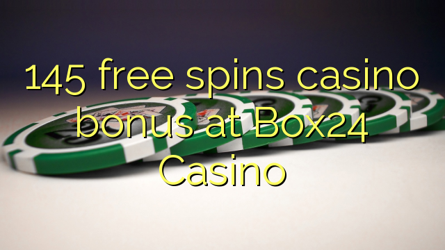 145 bepul Box24 Casino kazino bonus Spin