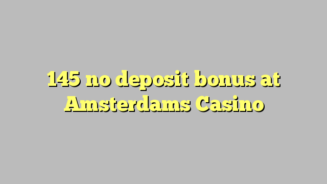 145 dịghị ego bonus na Amsterdams cha cha