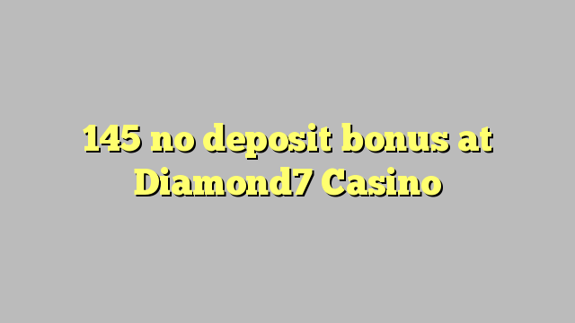 145 babu ajiya bonus a Diamond7 Casino