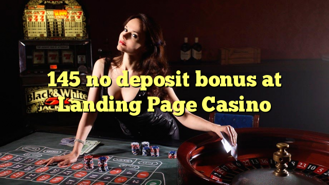 145 ingen innskuddsbonus på Landing Page Casino