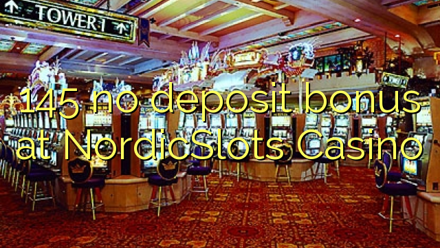 145 no deposit bonus at NordicSlots Casino