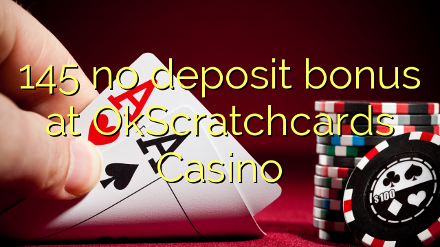 145 no deposit bonus at OkScratchcards Casino