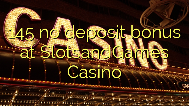 145 no deposit bonus at SlotsandGames Casino