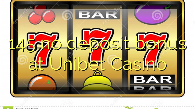 145 no deposit bonus at Unibet Casino