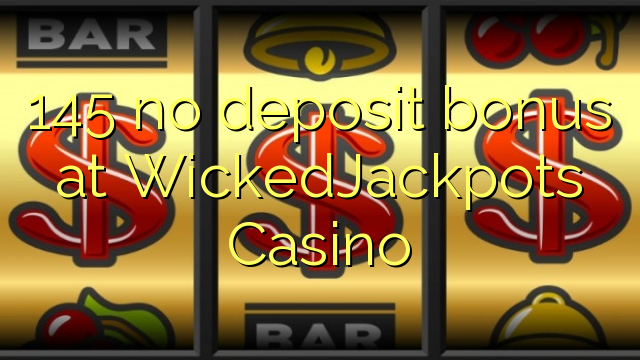 145 no deposit bonus at WickedJackpots Casino