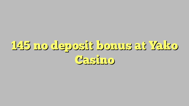 145 nav noguldījums bonuss Yako Casino