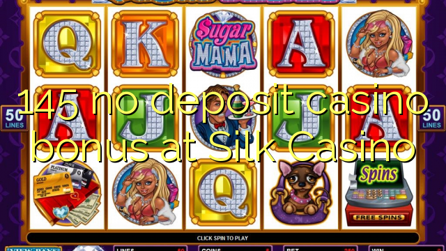 145 no deposit casino bonus at Silk Casino