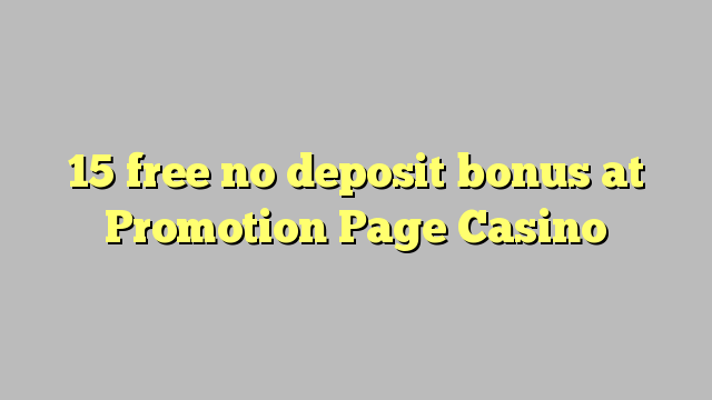 15 free no deposit bonus at Promotion Page Casino