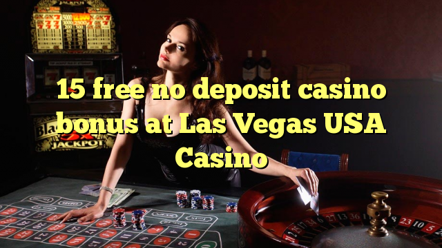 15 Frítt Nei Innborgun spilavíti bónus í Las Vegas USA Casino
