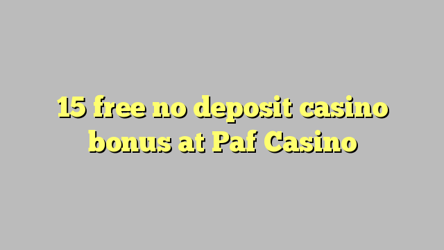 15 ngosongkeun euweuh bonus deposit kasino di Paf Kasino