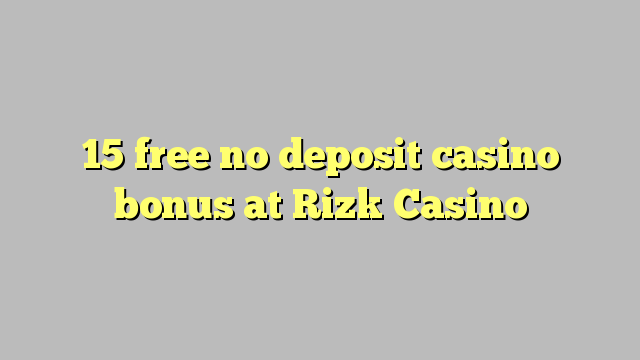15 libertar nenhum depósito bônus casino em Rizk Casino