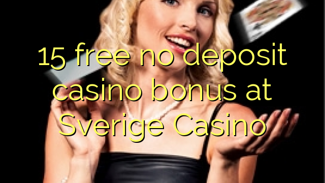 15 free no deposit casino bonus at Sverige  Casino