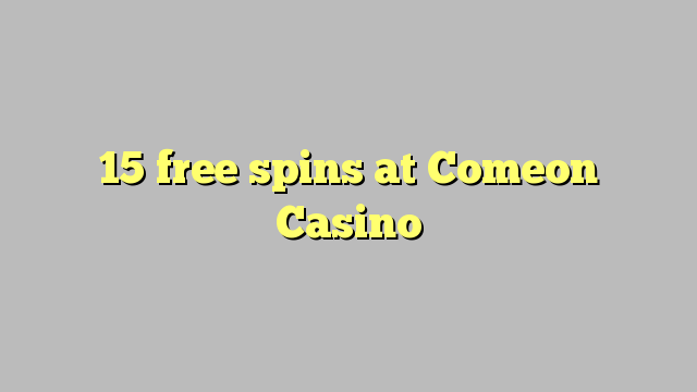 15 free spins at Comeon Casino