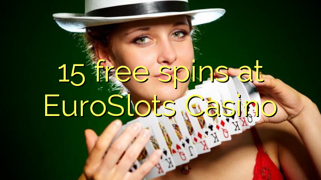 15 mahala spins ka EuroSlots Casino