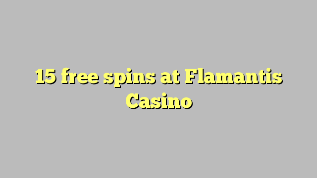 15 free spins at Flamantis Casino