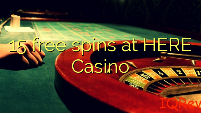 15 free spins at HERE Casino