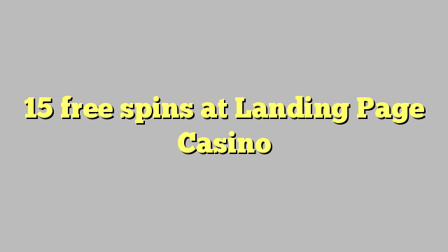 15 free spins at Landing Page Casino