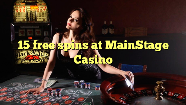 15 free spins sa MainStage Casino