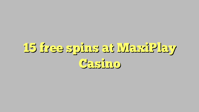 15 free spins at MaxiPlay Casino