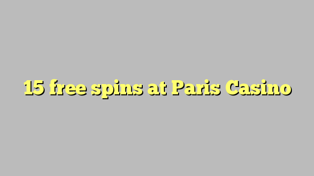 15 rodadas grátis em Paris Casino