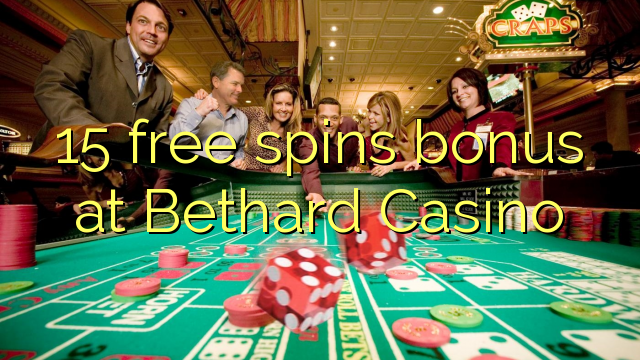 15 free spins bonus sa Bethard Casino