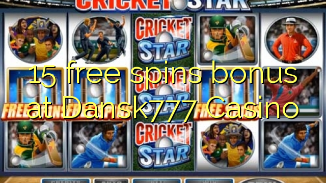 15 free spins bonusu Dansk777 Casino