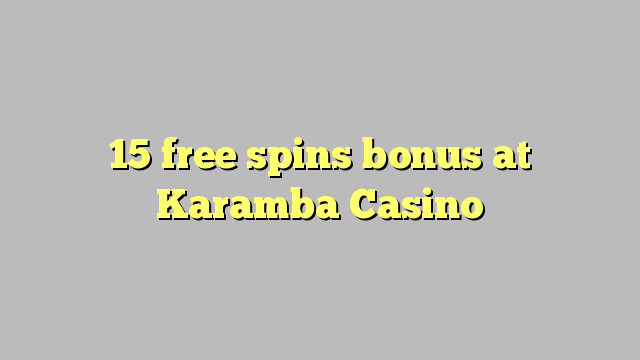 15 lanza bonos gratuítos no Casino Karamba