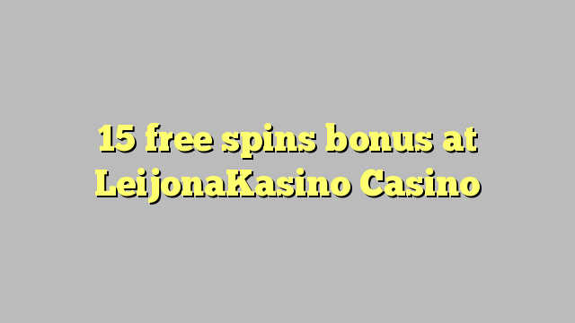 15 free spins bonus at LeijonaKasino Casino