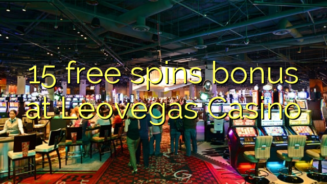 15 free spins bonus at Leovegas Casino