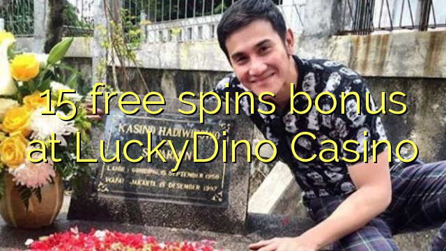 15 free spins bonus at LuckyDino Casino