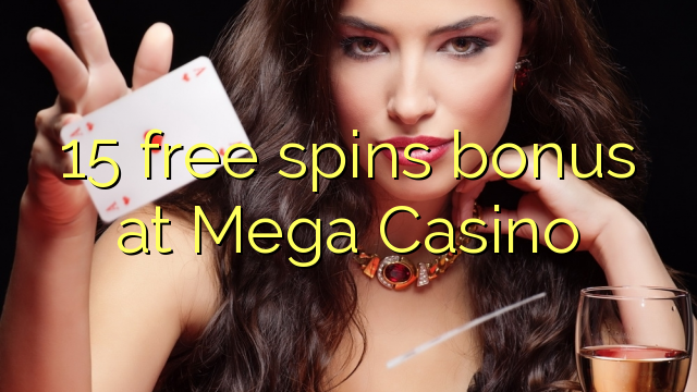 15 free spins bonus at Mega  Casino