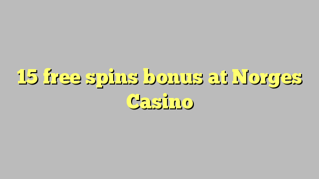 15 putaran percuma bonus di Norges Casino