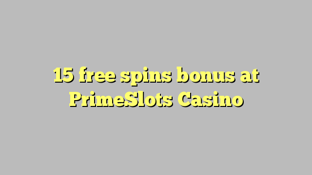 15 free spins bonus at PrimeSlots Casino