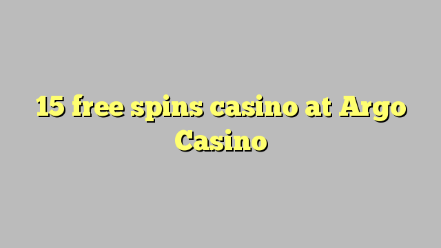 15 free spins casino at Argo  Casino