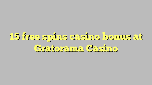 15 free spins casino bonus at Gratorama Casino