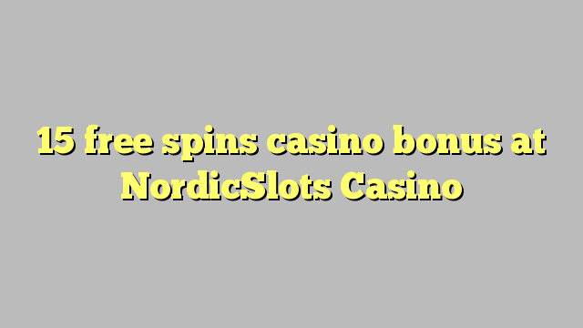 15 free spins casino bonus at NordicSlots Casino