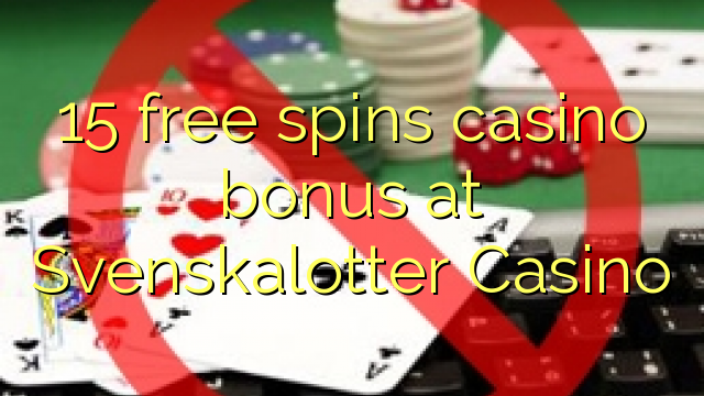 15 δωρεάν περιστροφές μπόνους καζίνο στο Svenskalotter Καζίνο