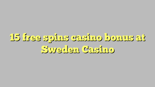 15 free spins casino bonus at Sweden  Casino