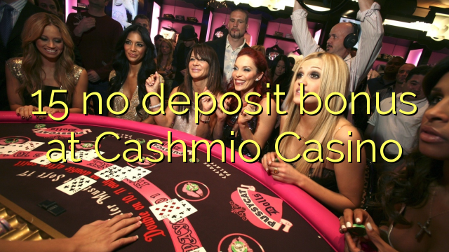 15 ora simpenan bonus ing Cashmio Casino